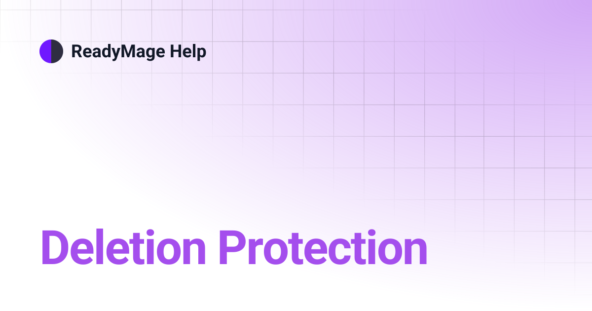 Deletion Protection | ReadyMage Help